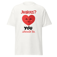 Jealous? You Should Be - classic tee - Print My Man