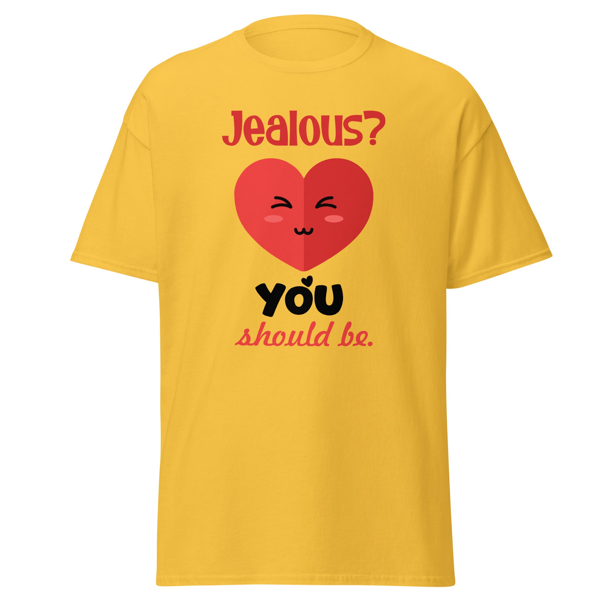Jealous? You Should Be - classic tee - Print My Man