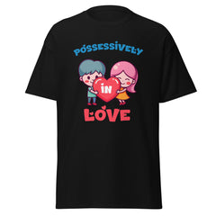 Possessively In Love - classic tee - Print My Man