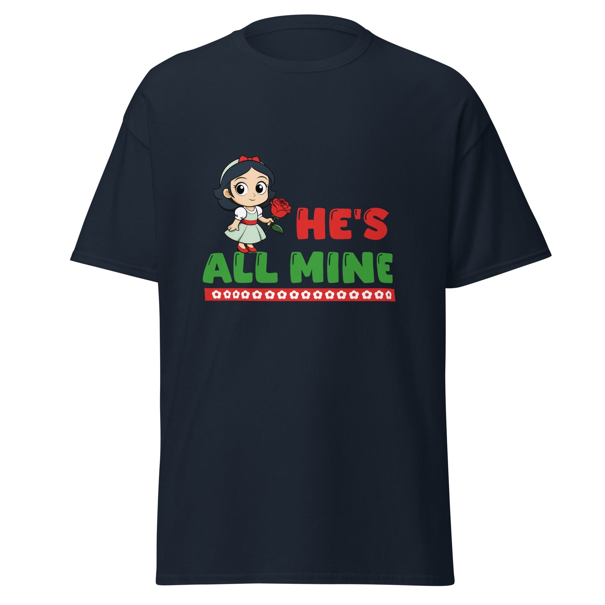 He's All Mine - classic tee - Print My Man