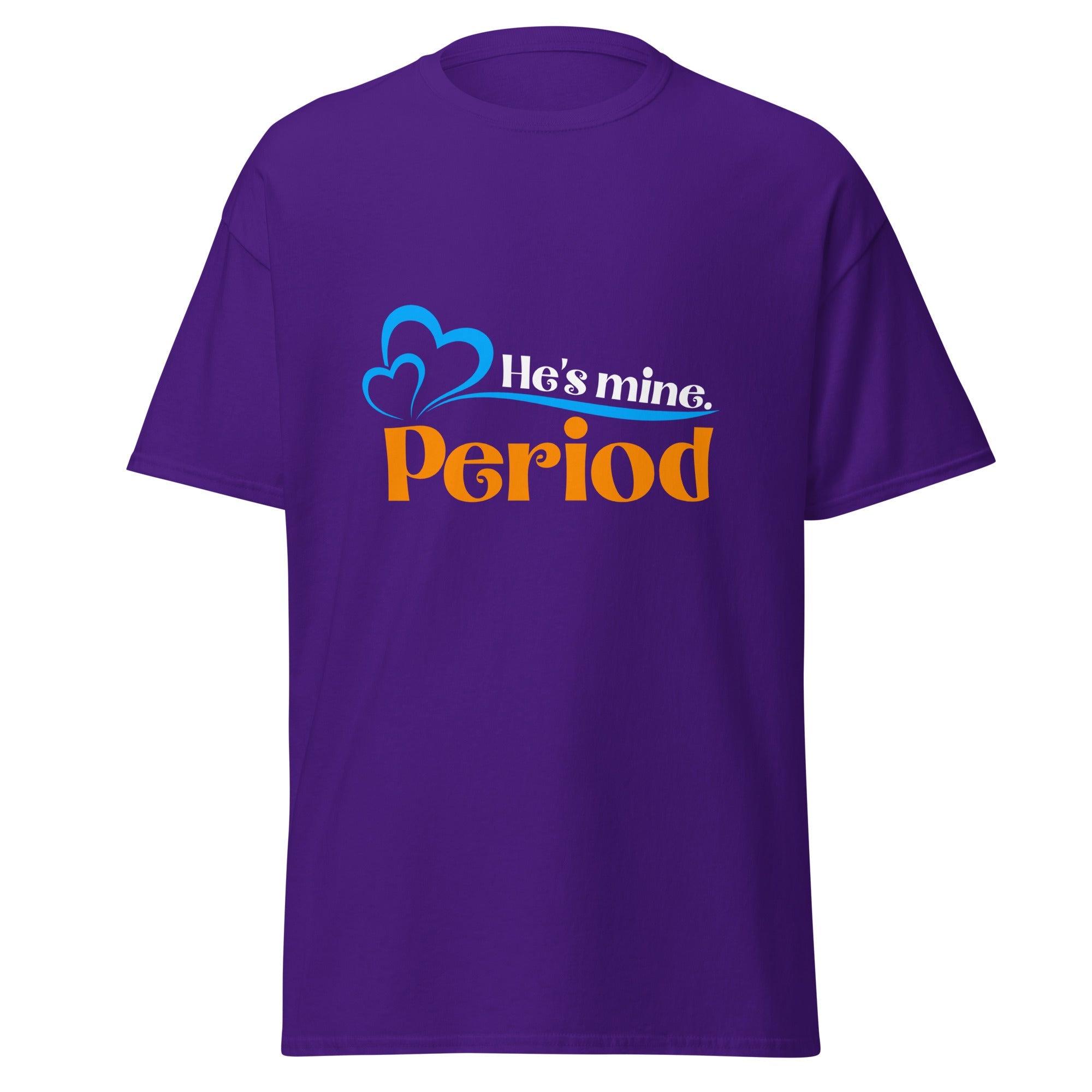 He's Mine - Classic Tee - Print My Man