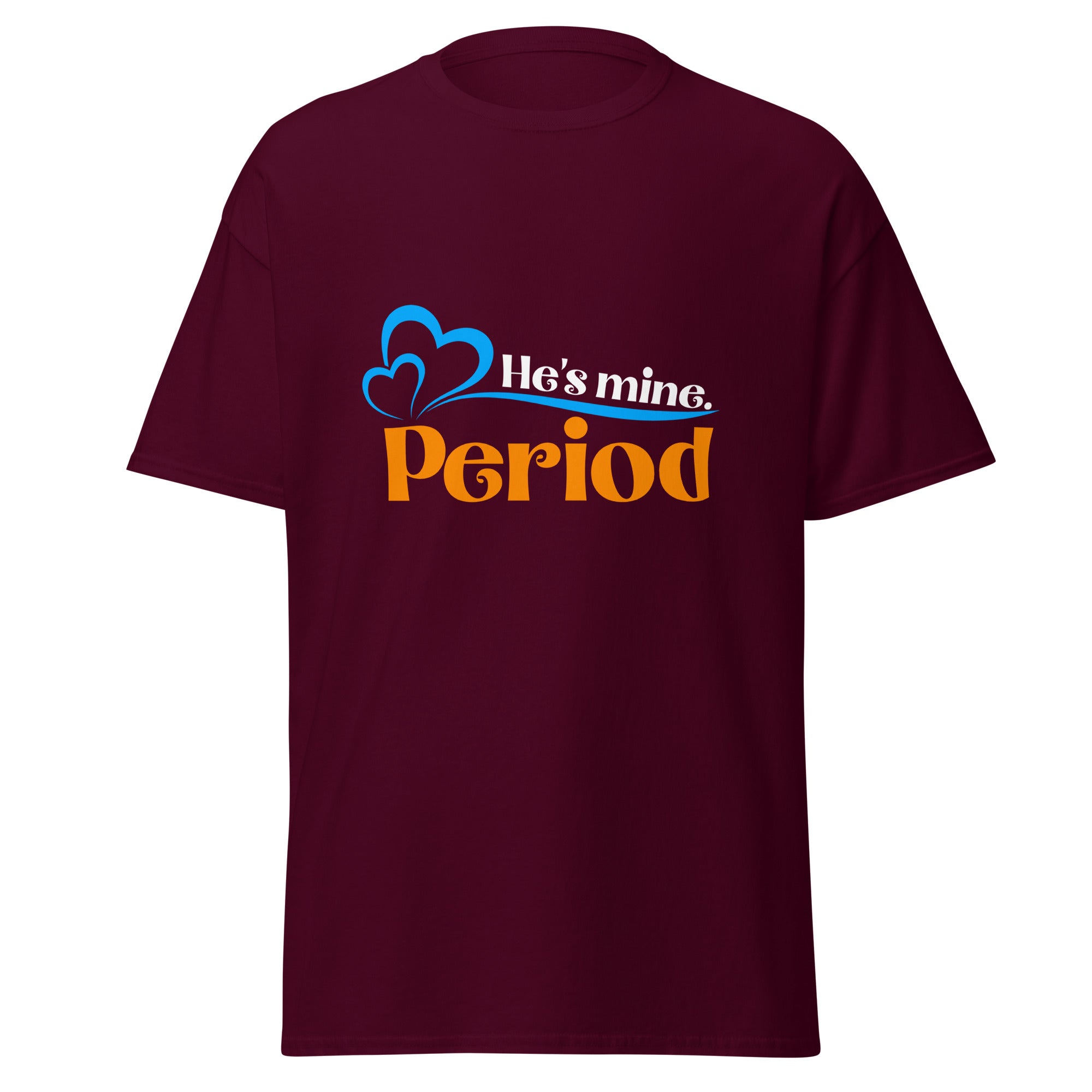 He's Mine - Classic Tee - Print My Man