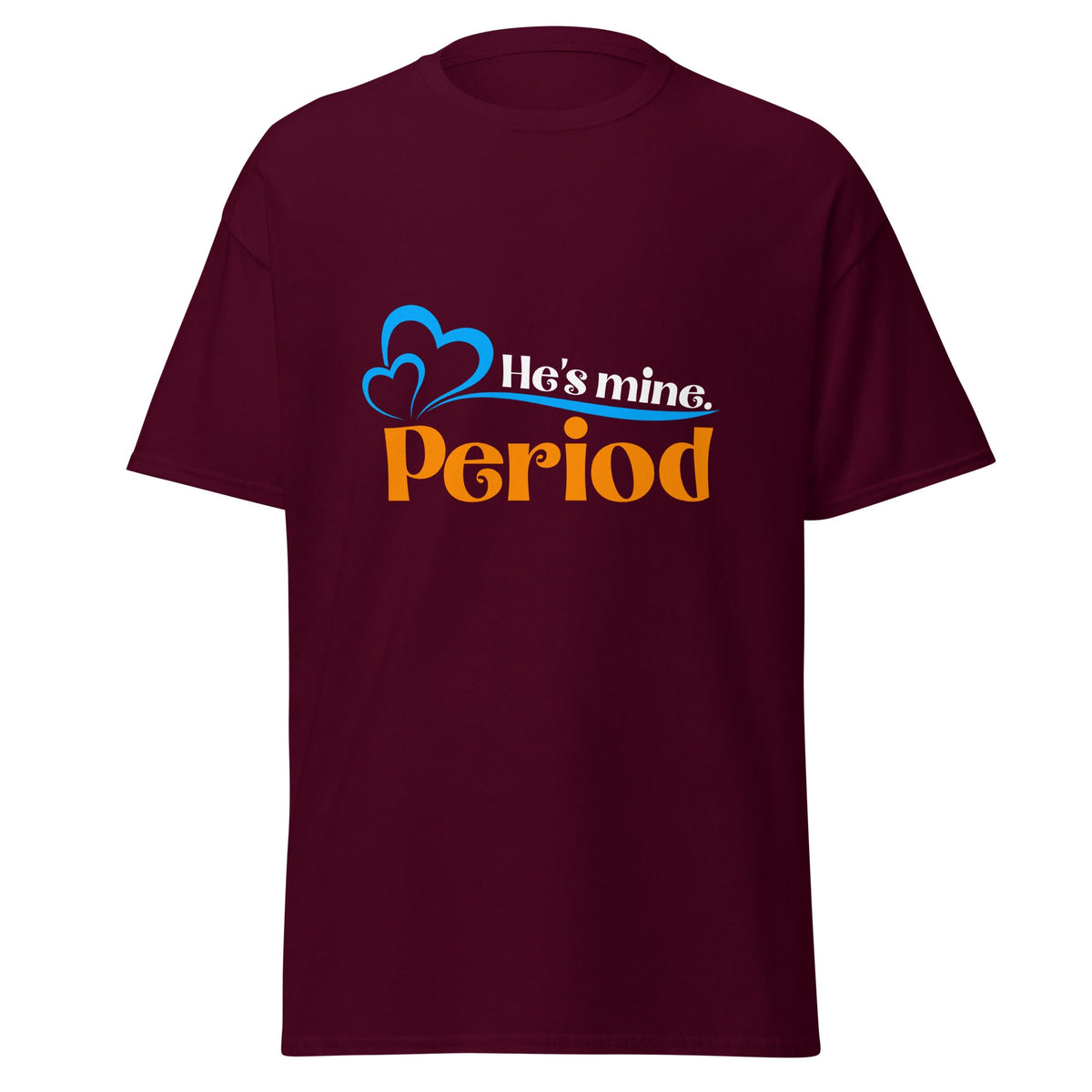 He's Mine - Classic Tee - Print My Man