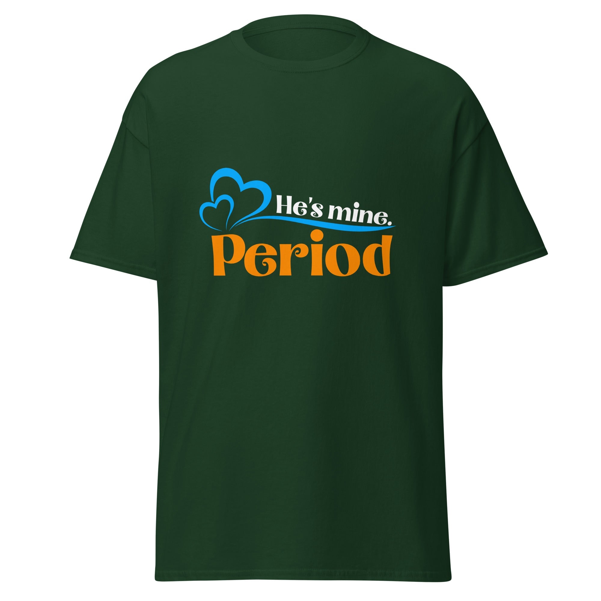 He's Mine - Classic Tee - Print My Man