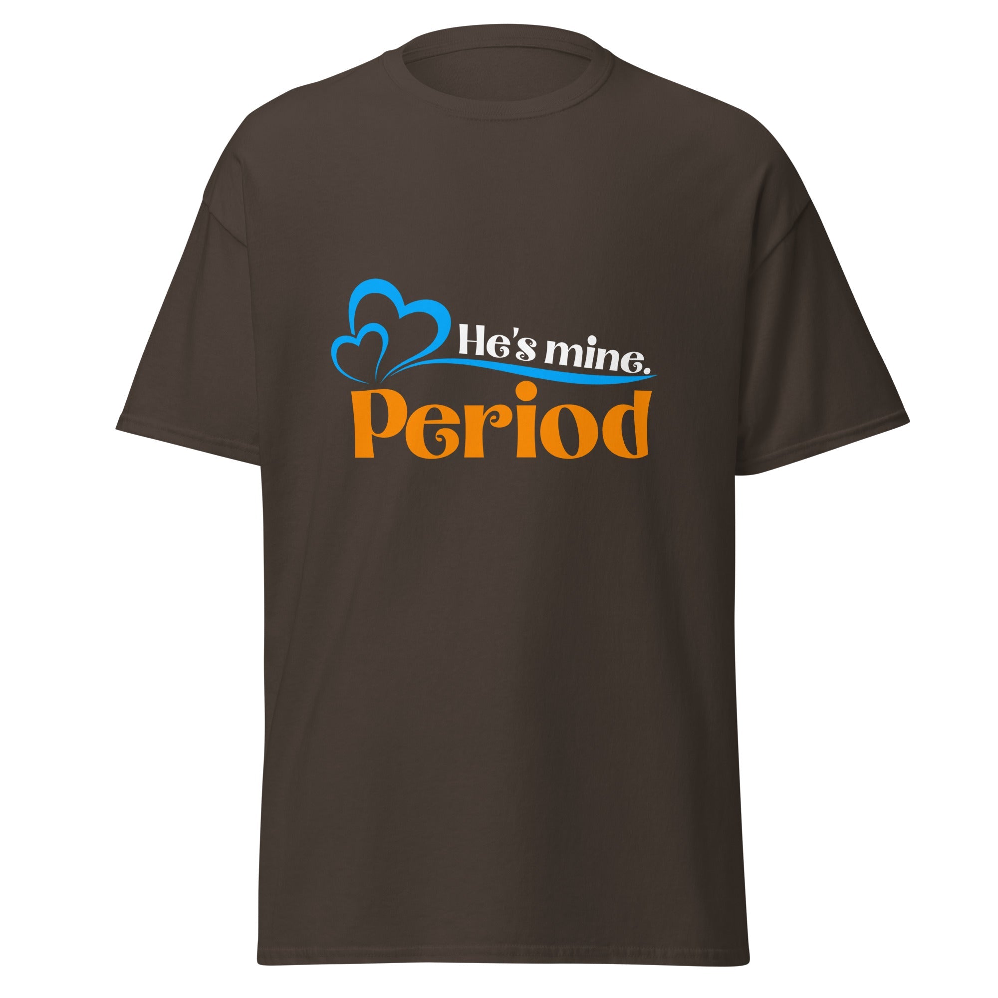 He's Mine - Classic Tee - Print My Man