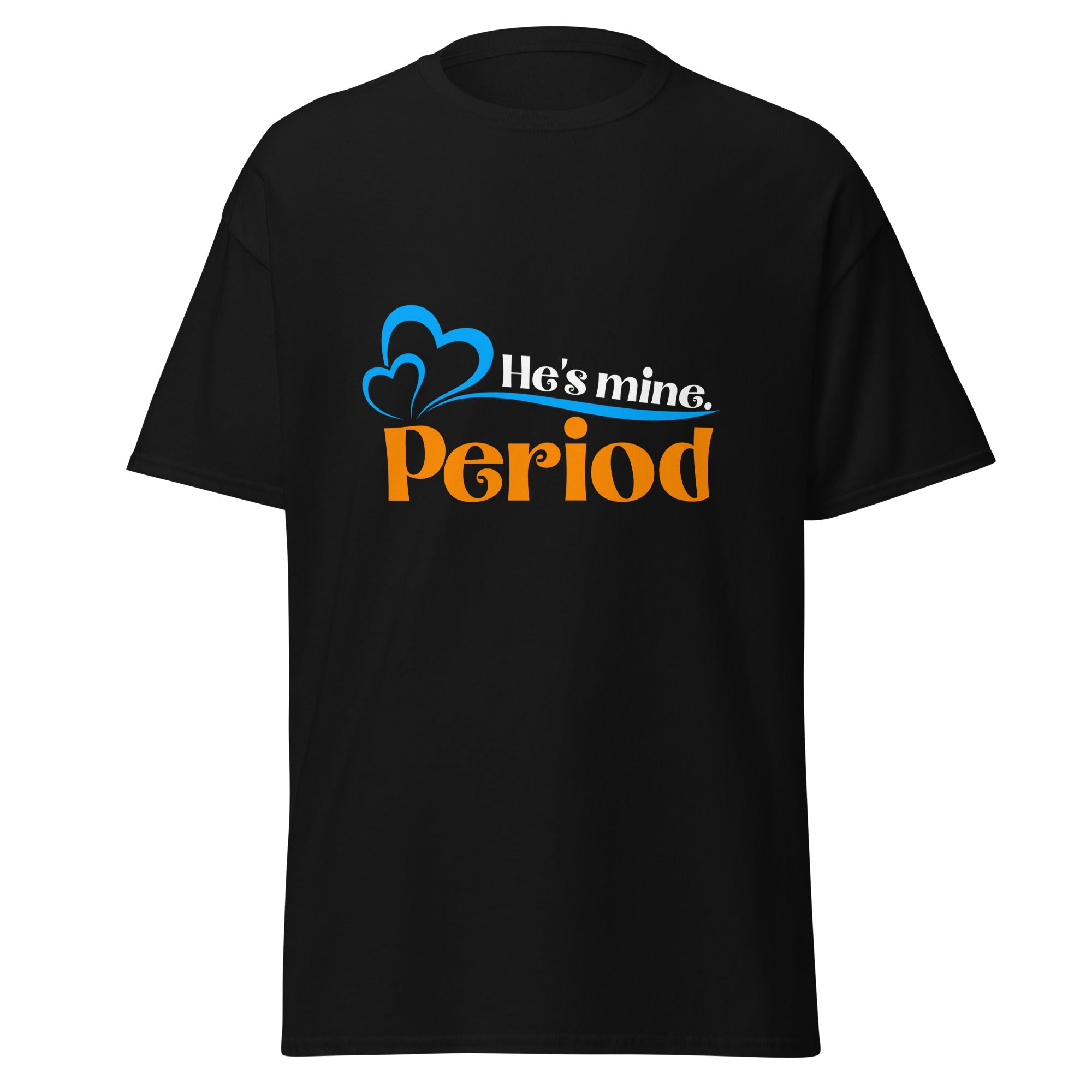 He's Mine - Classic Tee - Print My Man