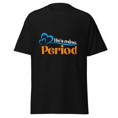 He's Mine - Classic Tee - Print My Man