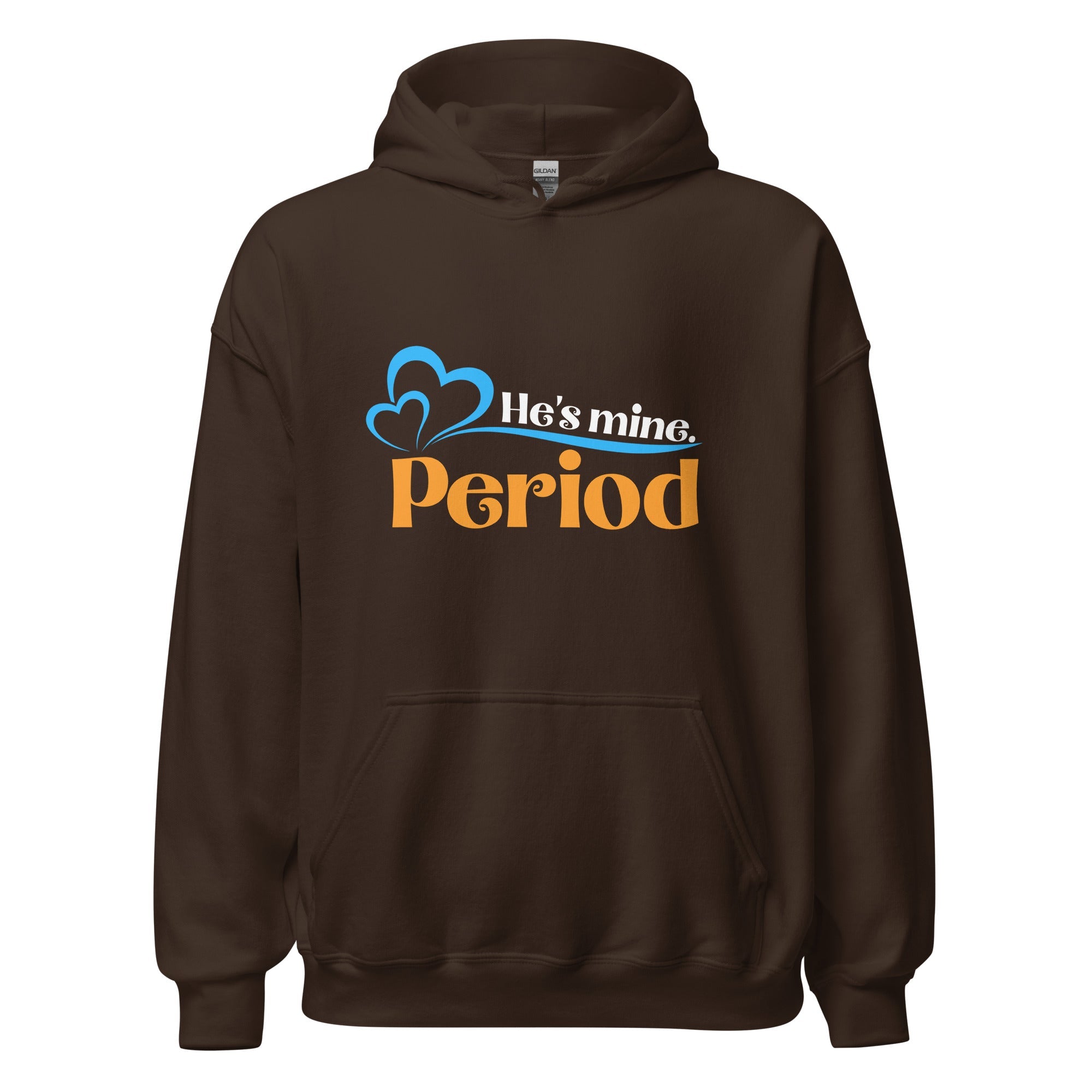 He's Mine, Period - Hoodie - Print My Man