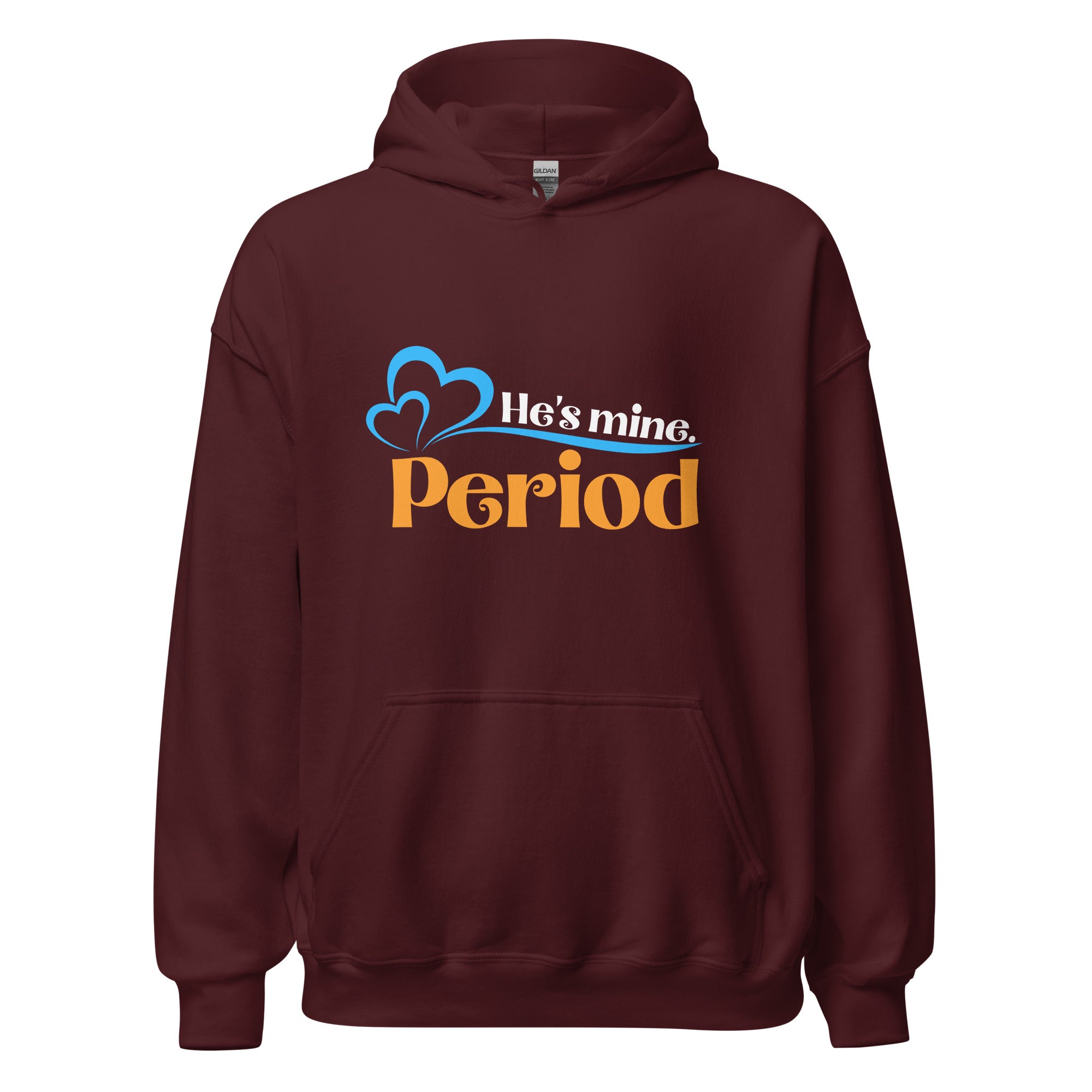 He's Mine, Period - Hoodie - Print My Man