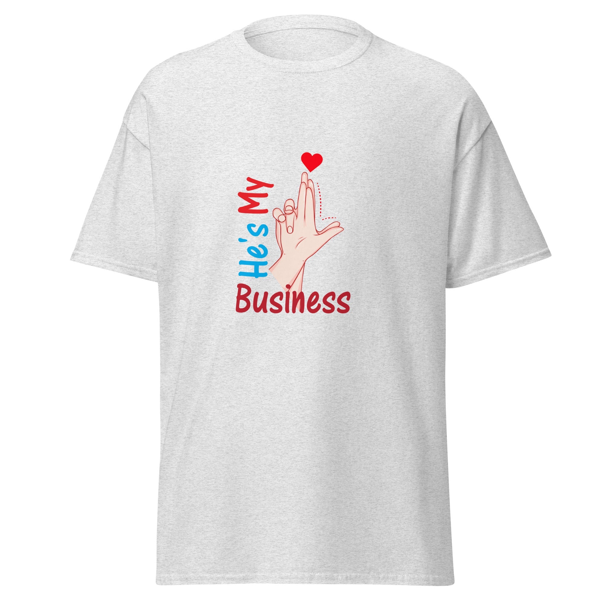 He's My Business - classic tee - Print My Man