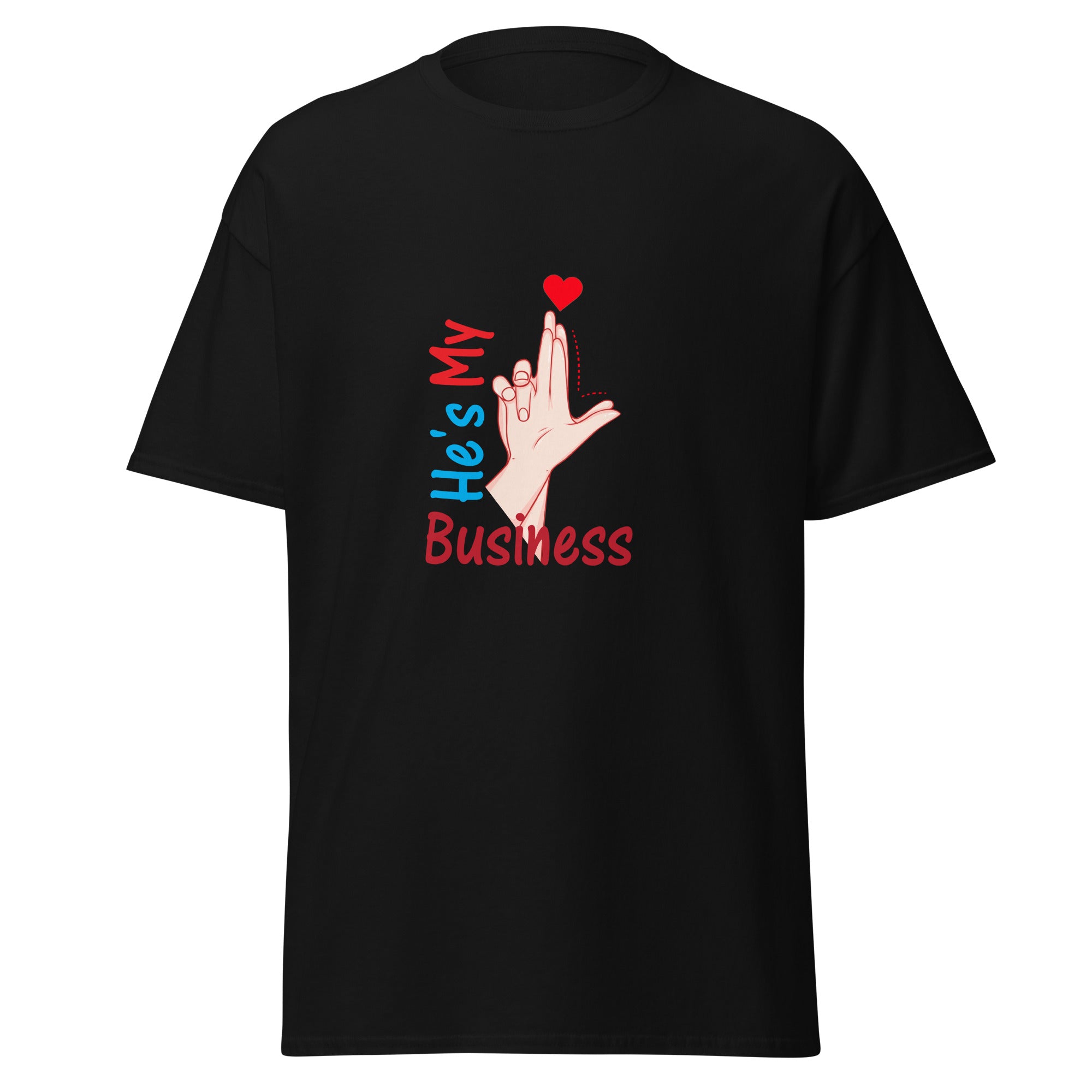 He's My Business - classic tee - Print My Man