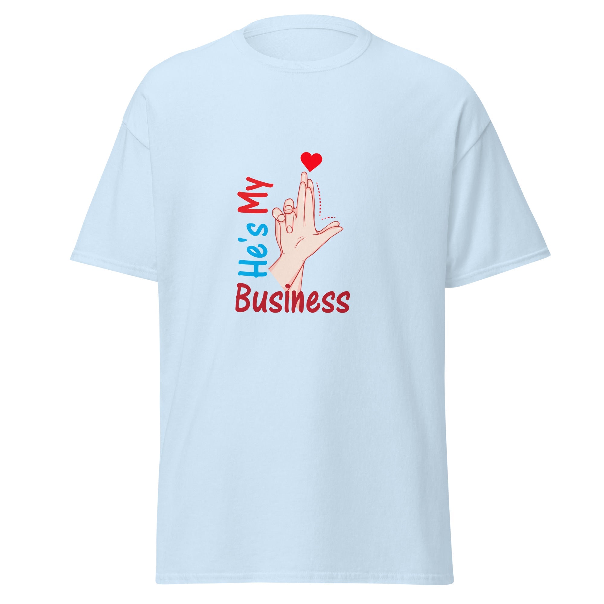 He's My Business - classic tee - Print My Man