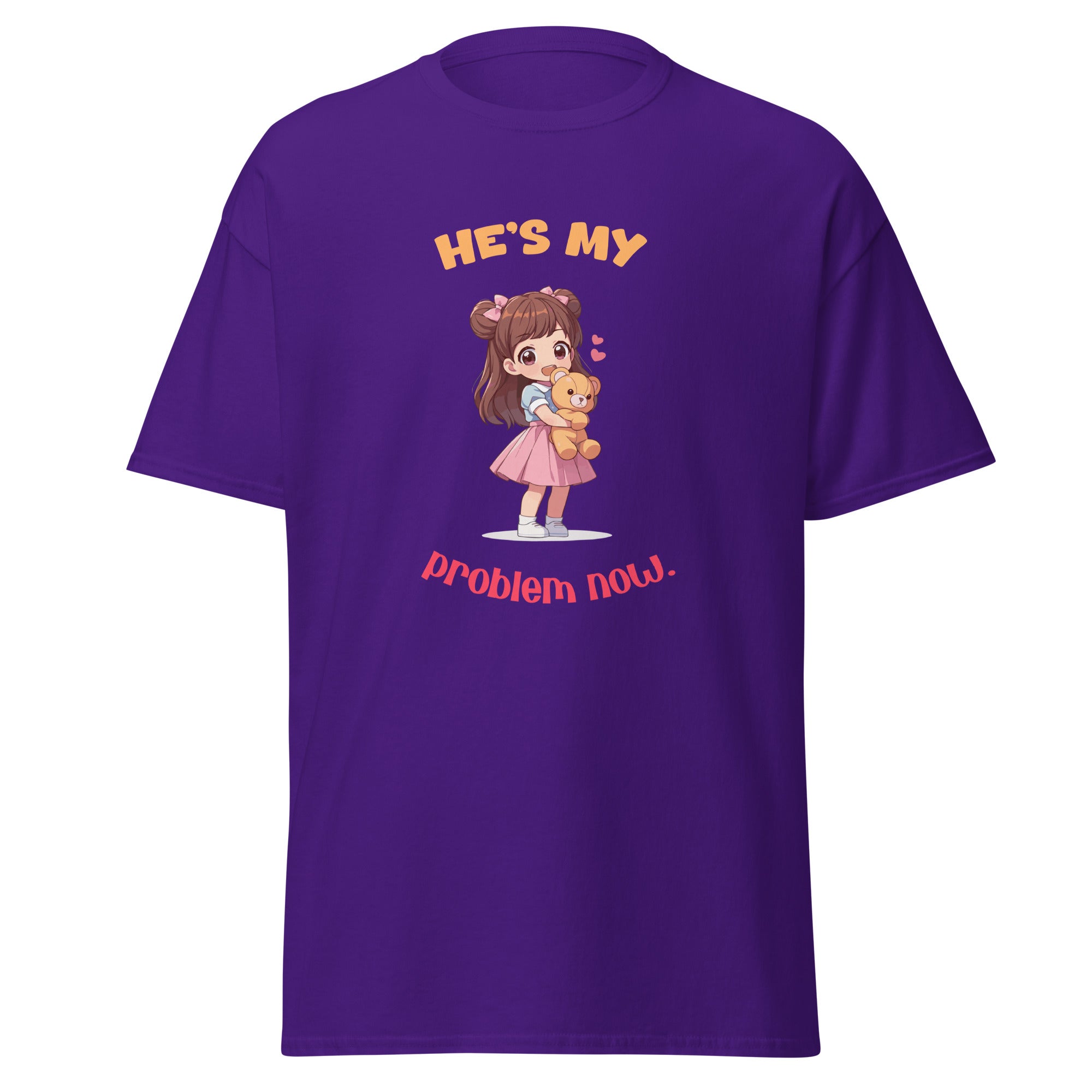 He's My Problem Now - classic tee - Print My Man