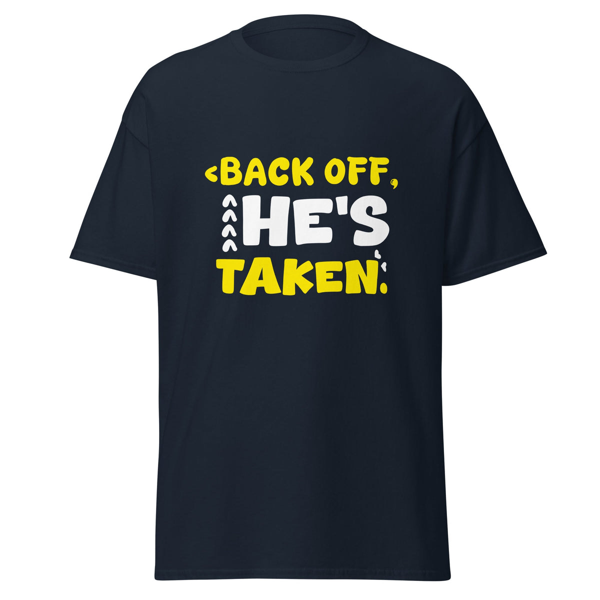 He's Taken - Classic Tee - Print My Man