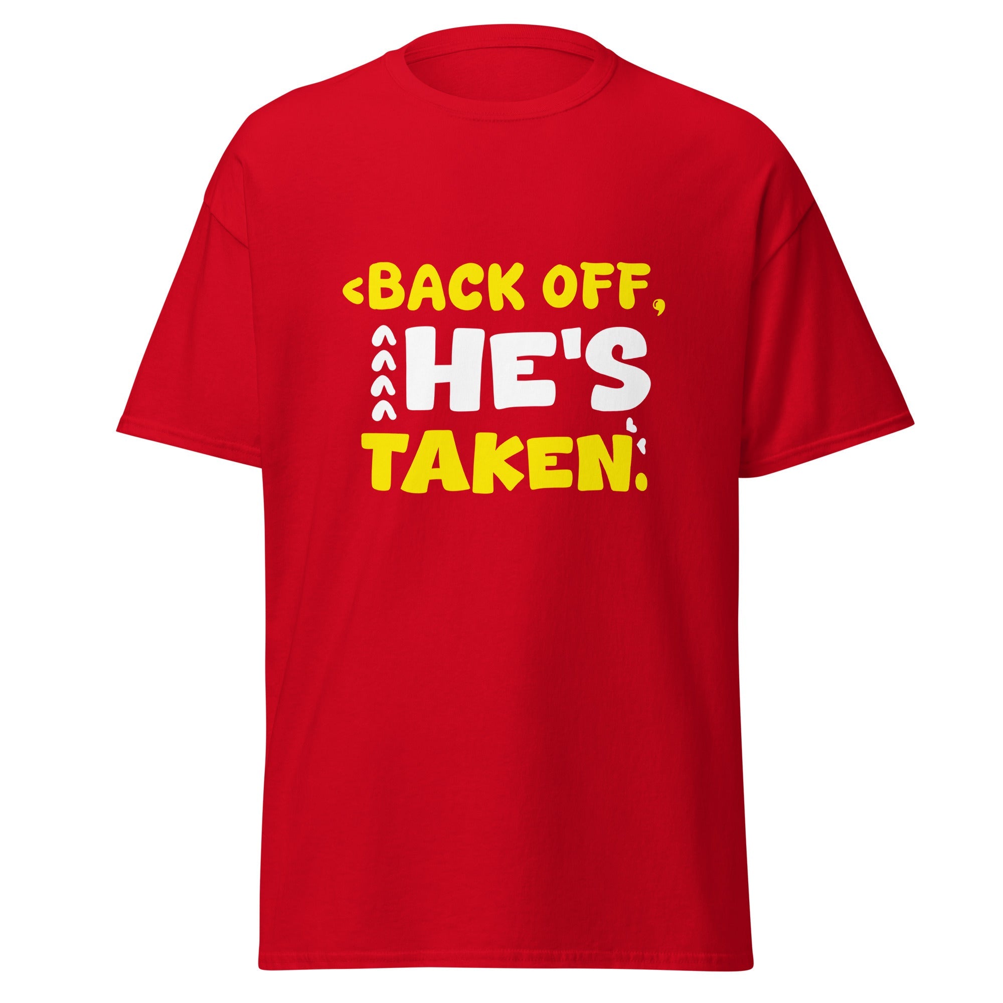 He's Taken - Classic Tee - Print My Man