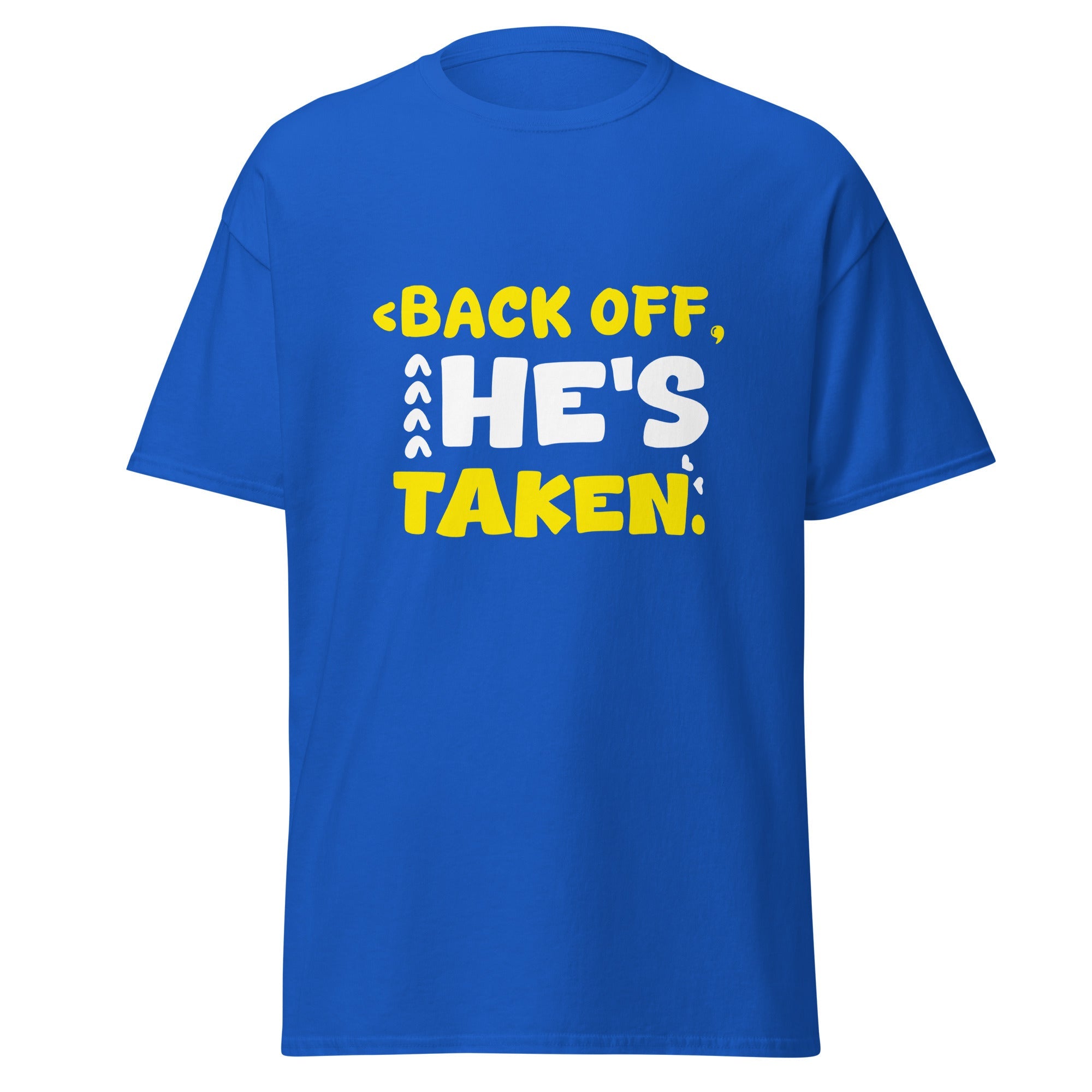 He's Taken - Classic Tee - Print My Man