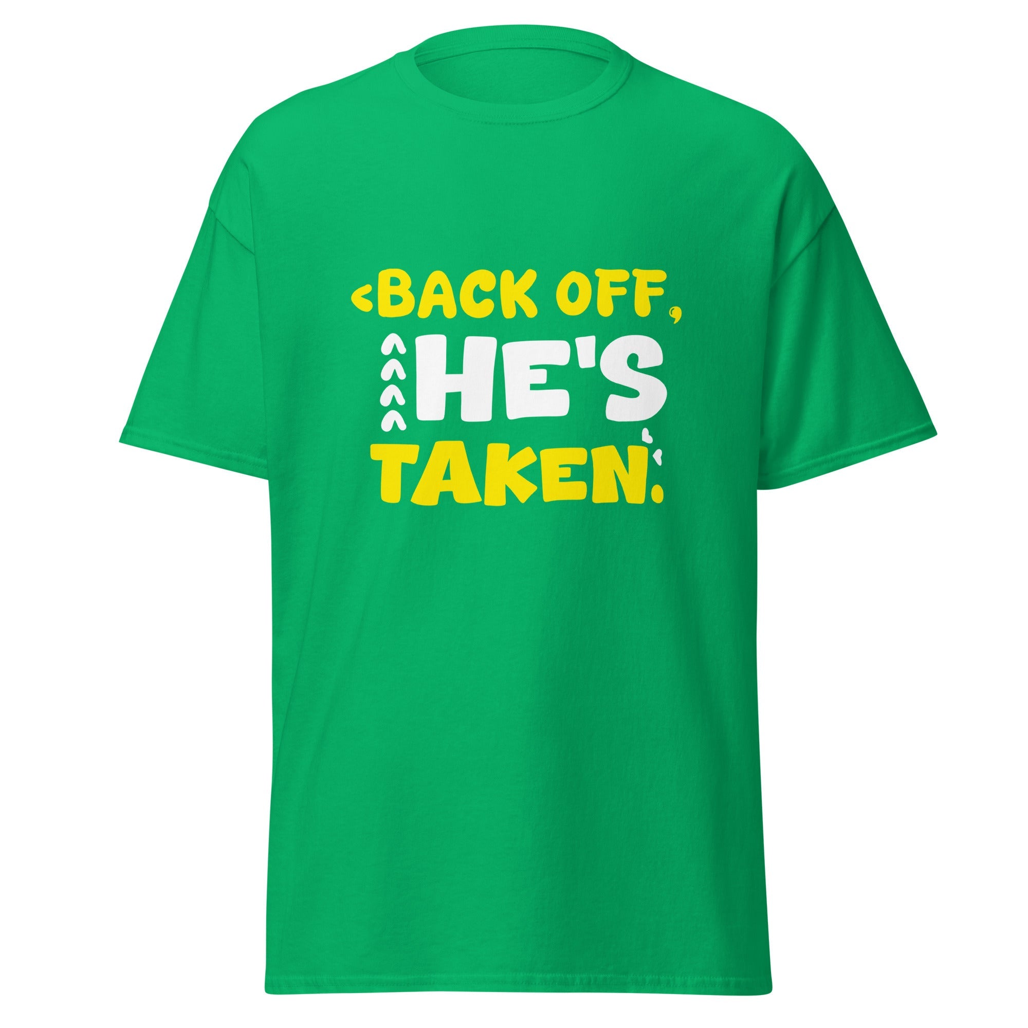 He's Taken - Classic Tee - Print My Man