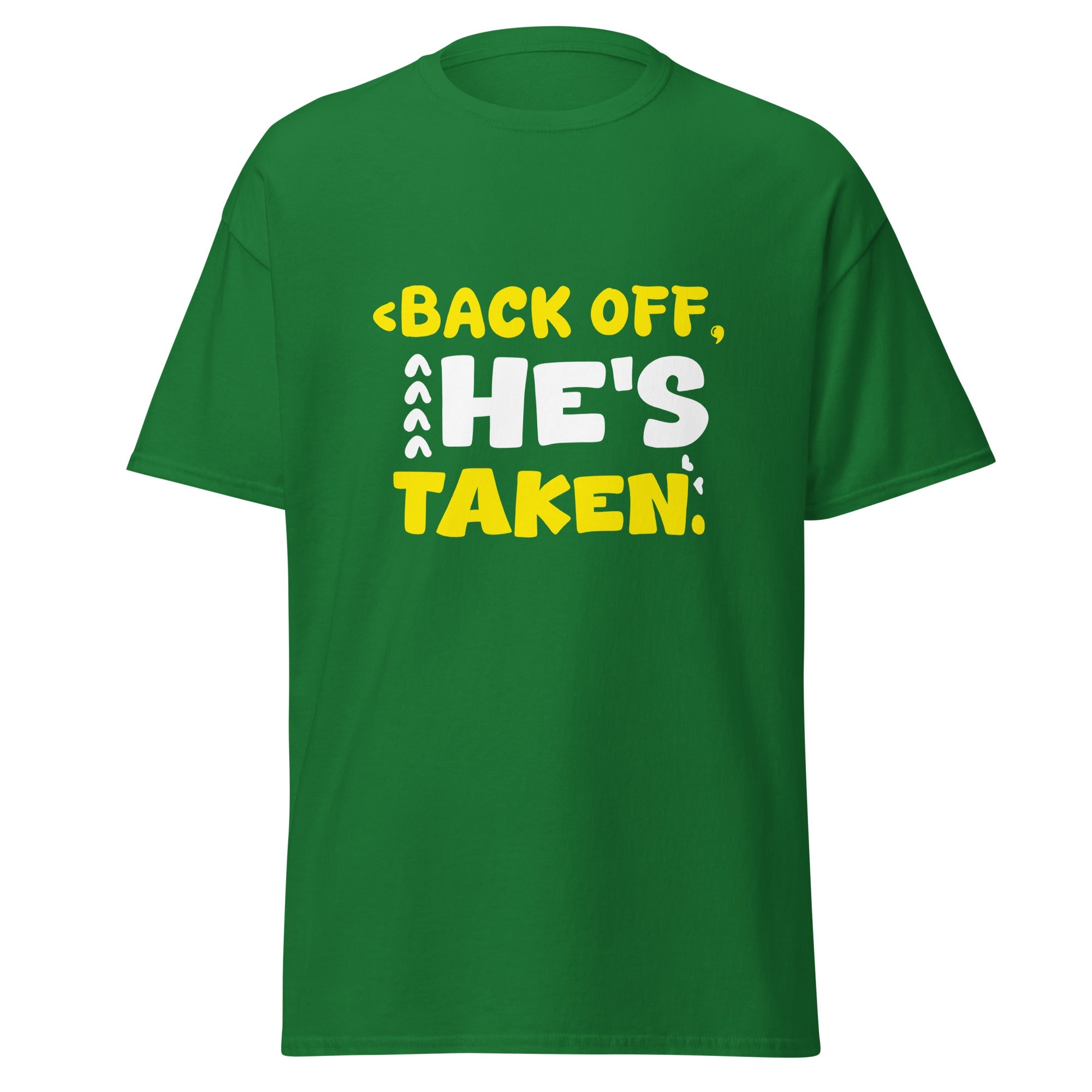 He's Taken - Classic Tee - Print My Man