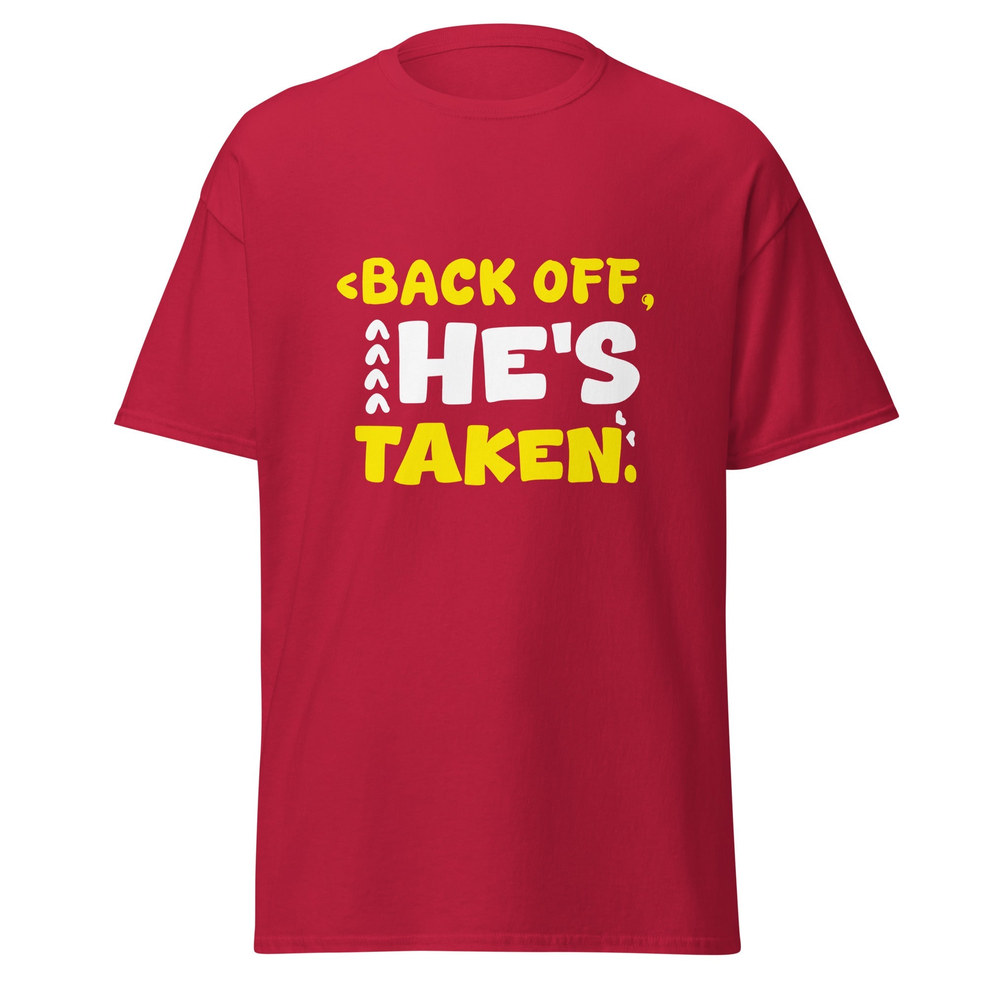 He's Taken - Classic Tee - Print My Man