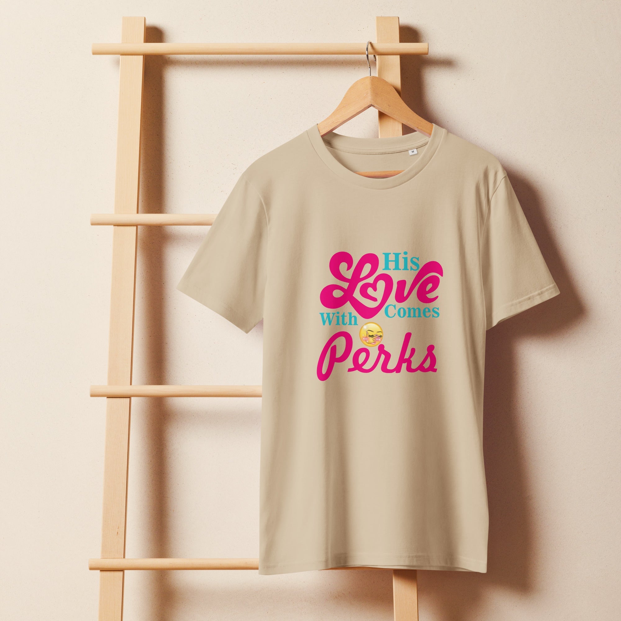 His Love Comes with Perks – Organic T-Shirt - Print My Man