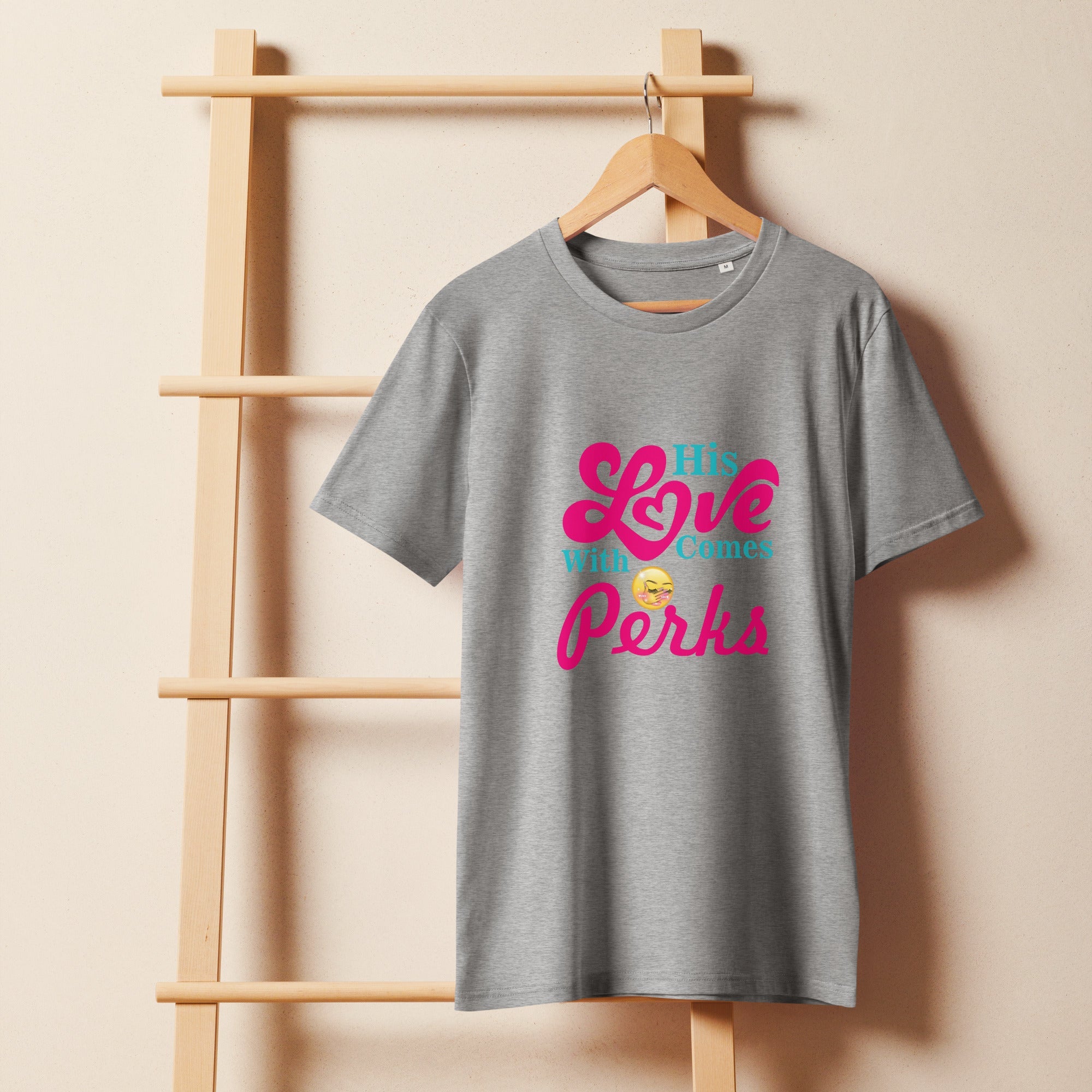 His Love Comes with Perks – Organic T-Shirt - Print My Man