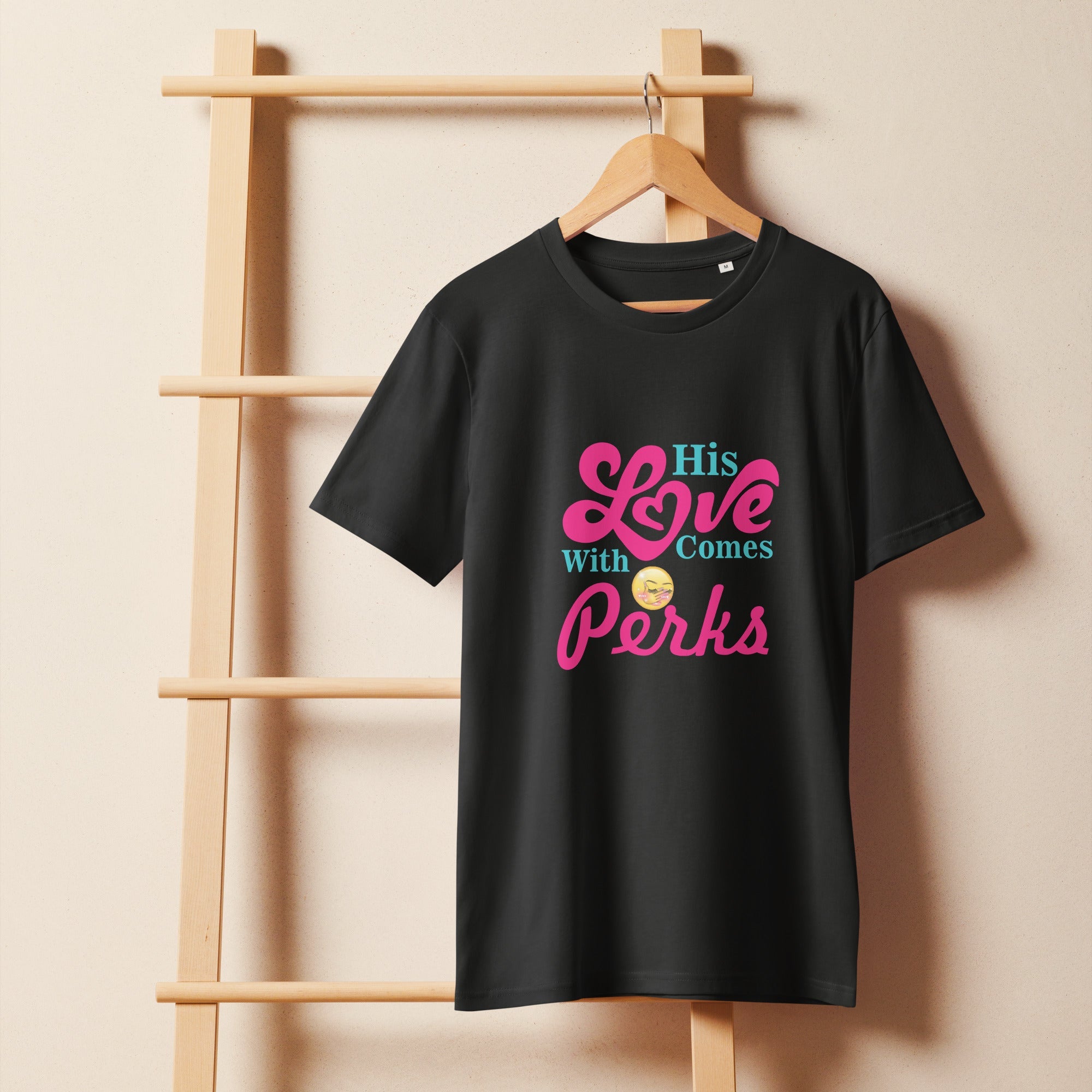 His Love Comes with Perks – Organic T-Shirt - Print My Man