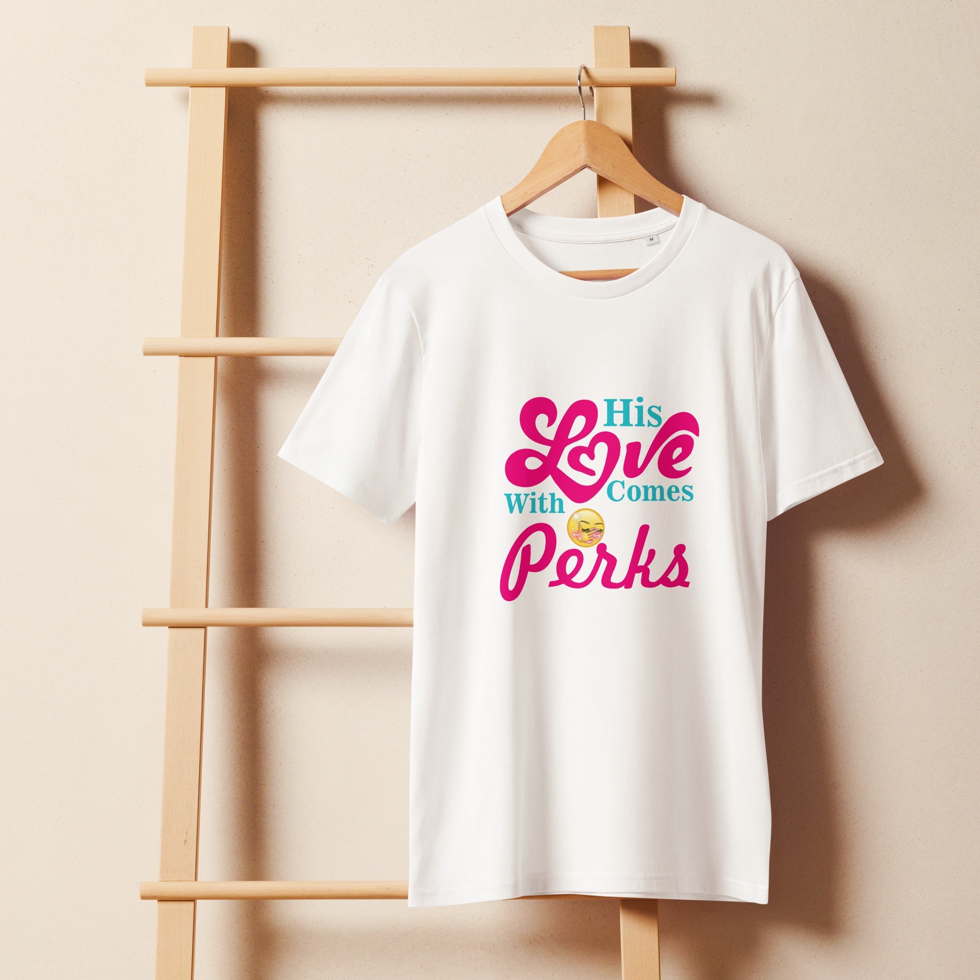 His Love Comes with Perks – Organic T-Shirt - Print My Man