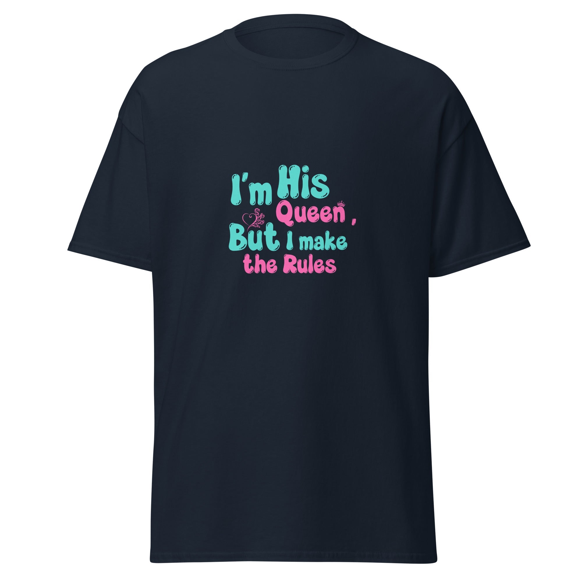 His Queen - classic tee - Print My Man