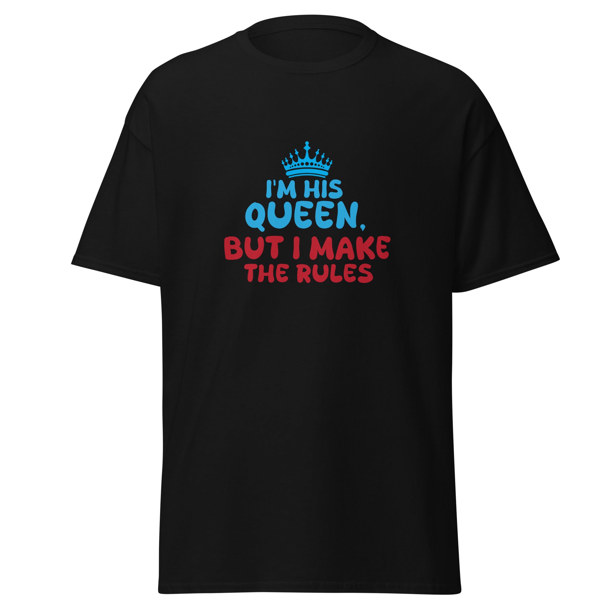 I'm His Queen - classic tee - Print My Man