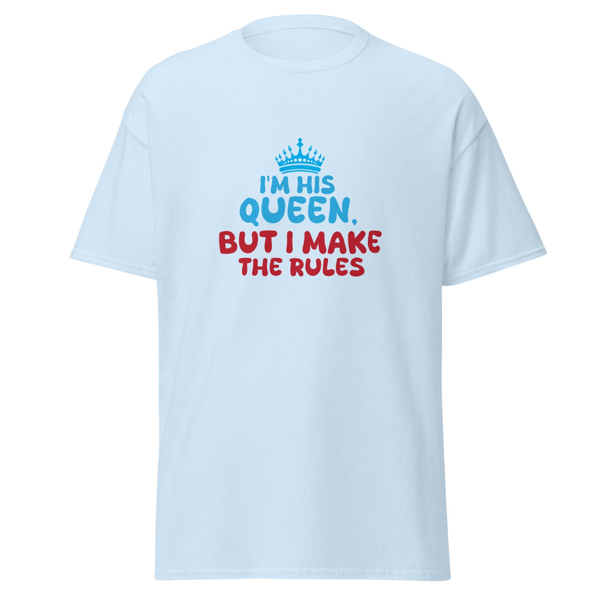 I'm His Queen - classic tee - Print My Man