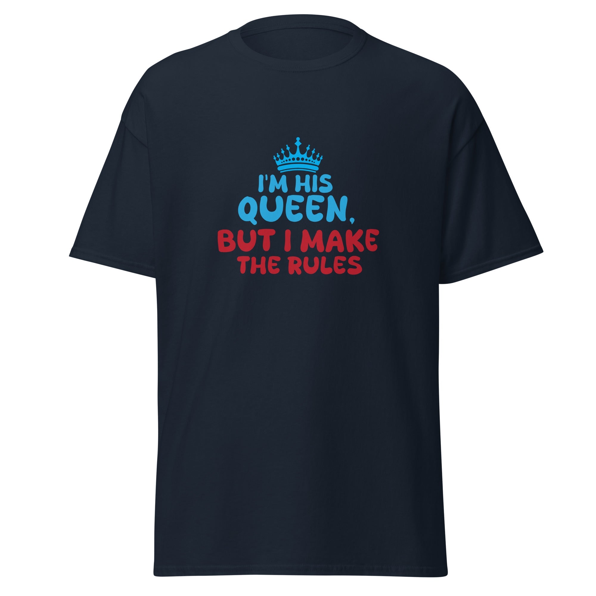I'm His Queen - classic tee - Print My Man