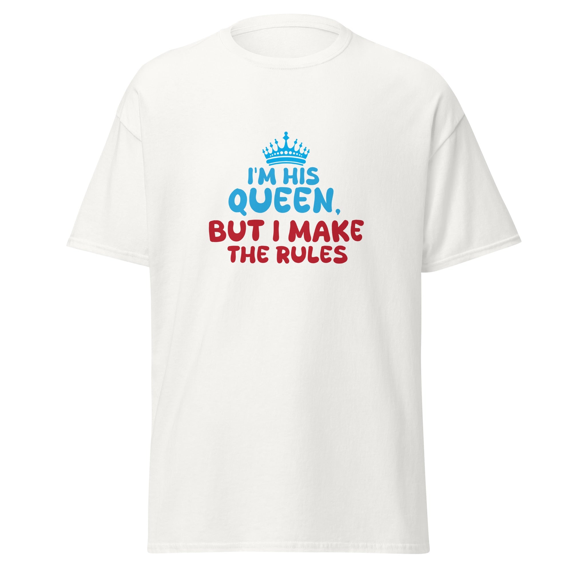 I'm His Queen - classic tee - Print My Man
