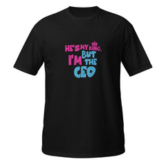 I'm The CEO - Unisex T-Shirt - Print My Man
