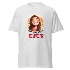Not Available Ever - classic tee - Print My Man