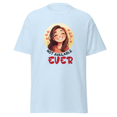 Not Available Ever - classic tee - Print My Man