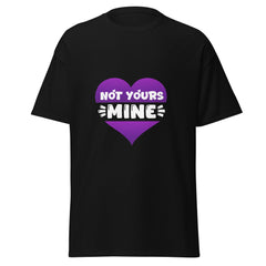 Not Yours - Classic Tee - Print My Man
