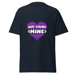 Not Yours - Classic Tee - Print My Man