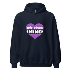 Not Yours, Mine - Hoodie - Print My Man