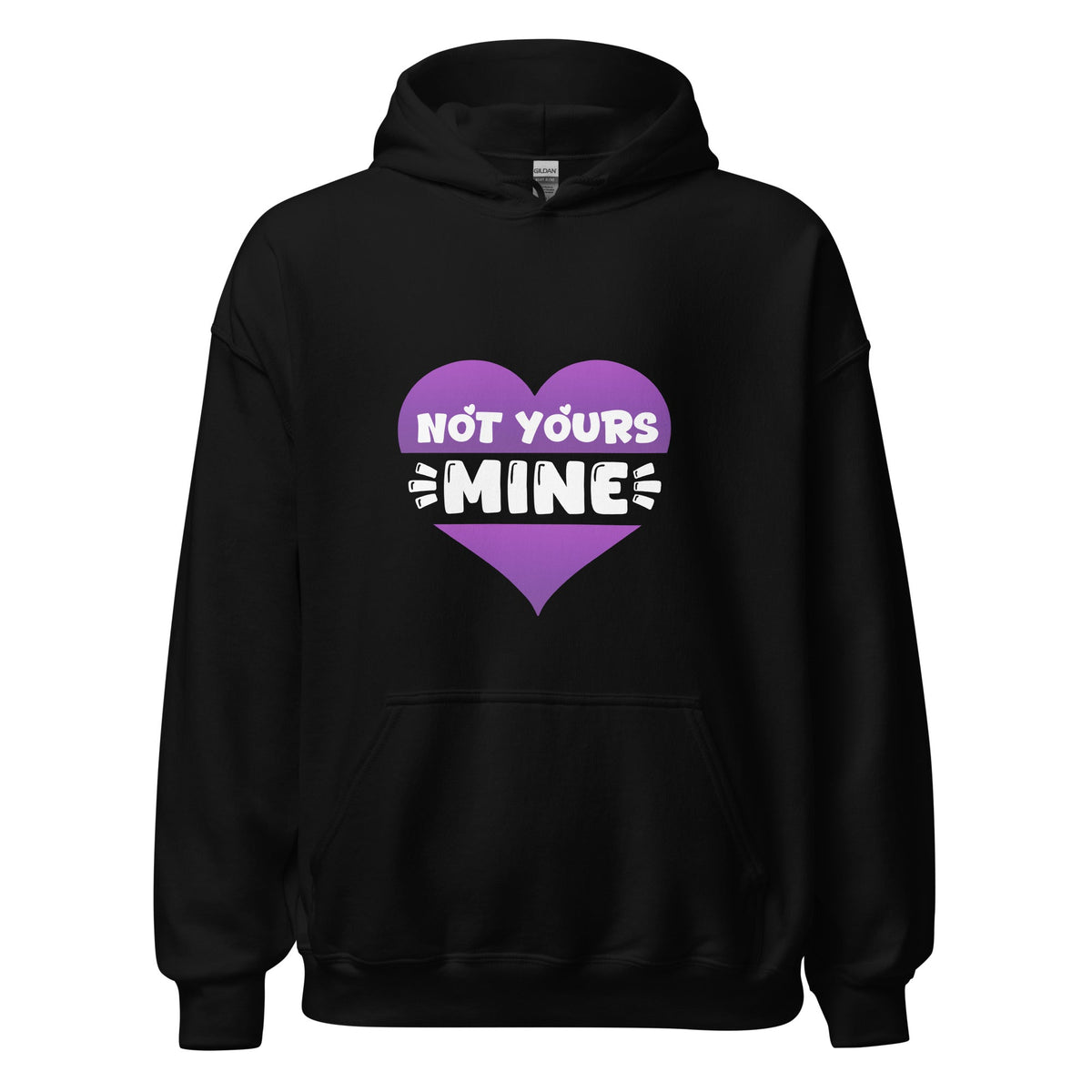 Not Yours, Mine - Hoodie - Print My Man