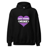 Not Yours, Mine - Hoodie - Print My Man