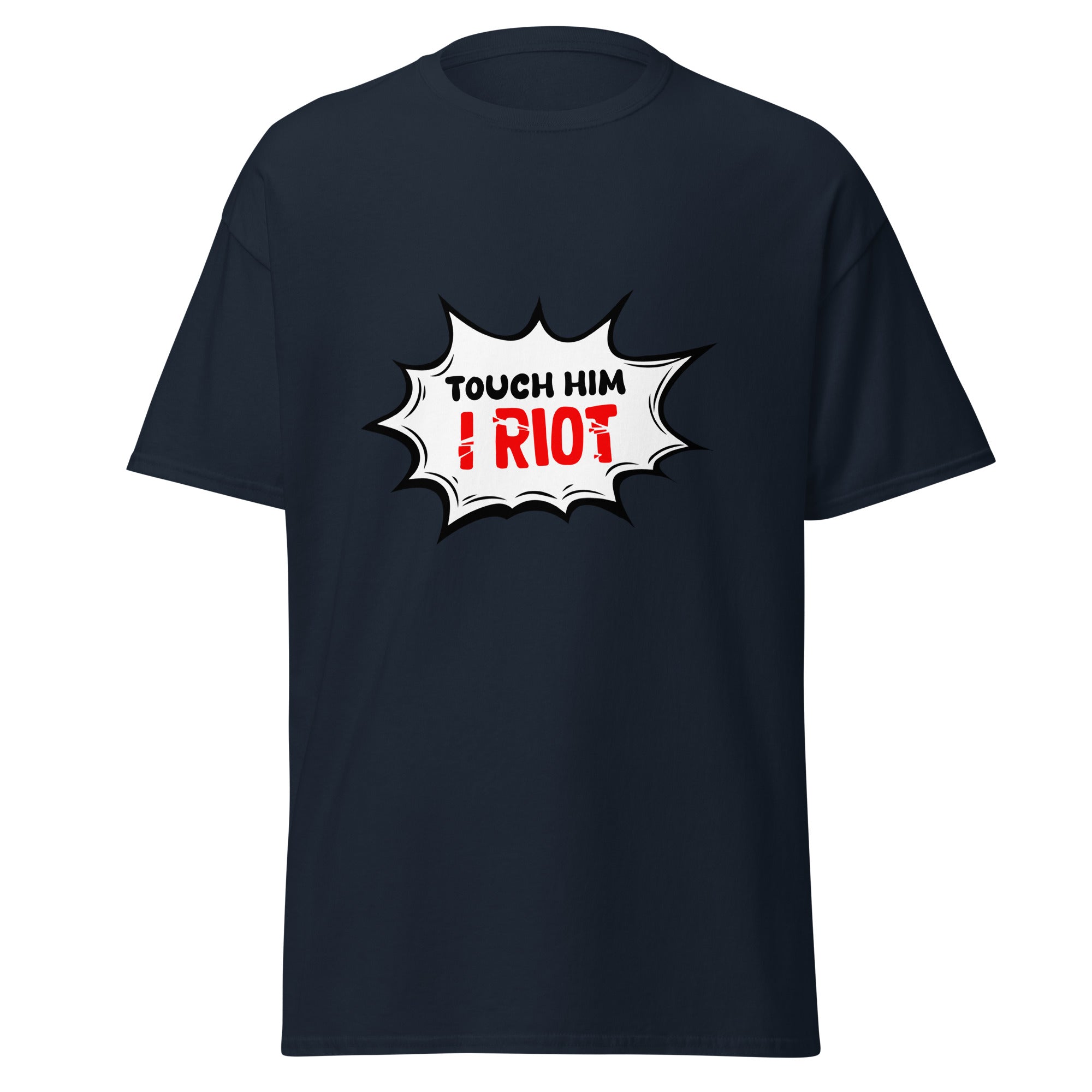 Touch Him - Classic Tee - Print My Man